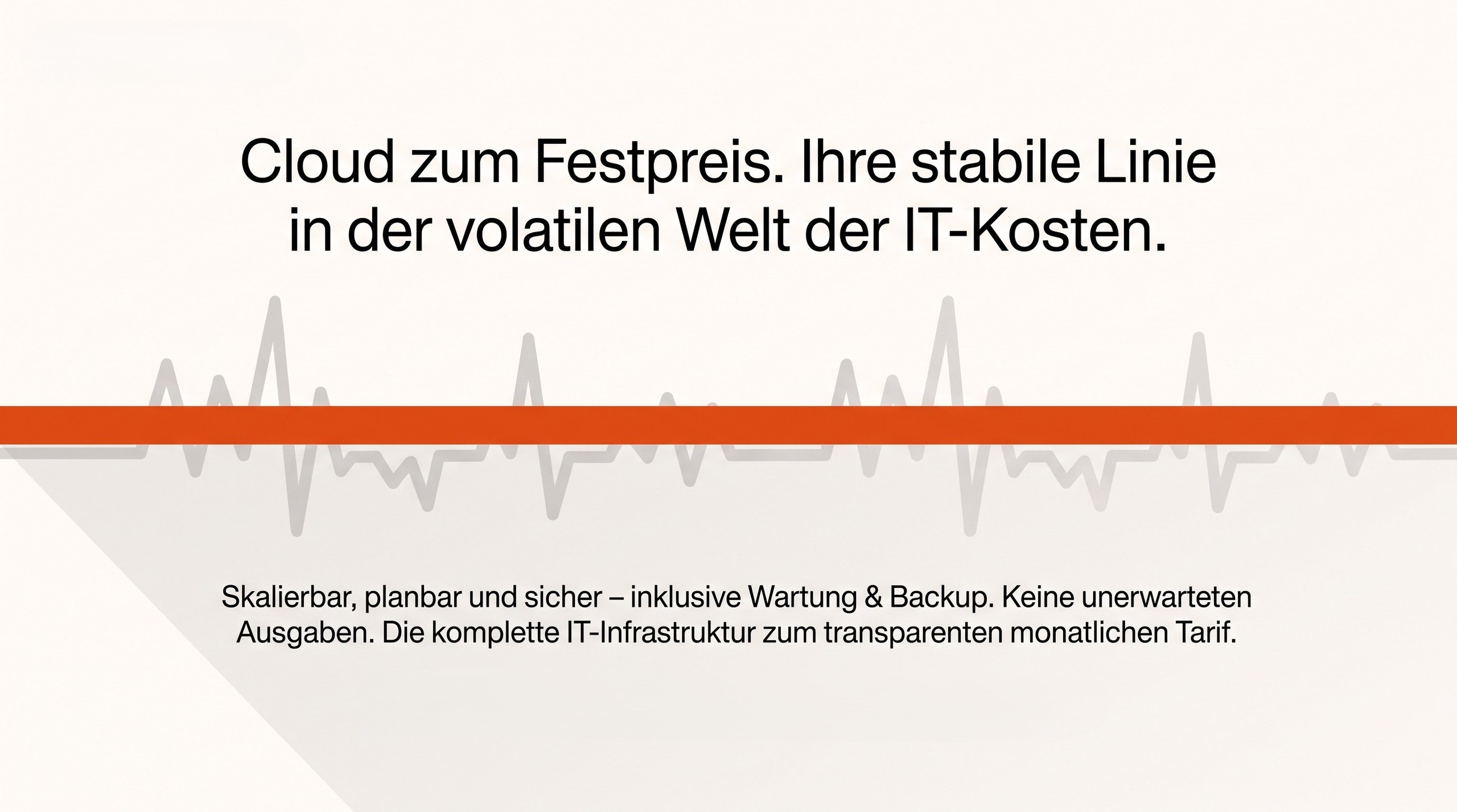 Pulskurve mit stabiler orangener Linie. Text im Bild: Cloud zum Festpreis. Ihre stabile Linie in der volatilen Welt der IT-Kosten.